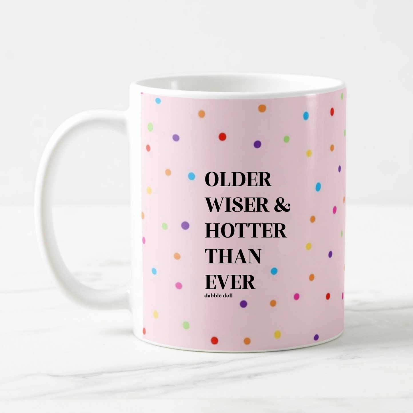 Funny Coffee Mug - Older Wiser Hotter