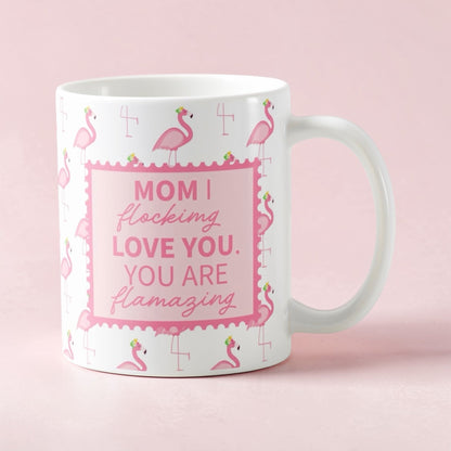 Flamingo Mom Mug- I Flocking Love You