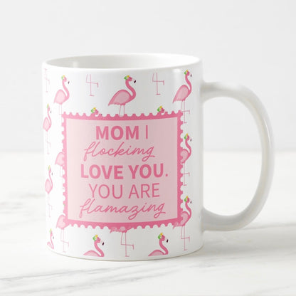 Flamingo Mom Mug- I Flocking Love You